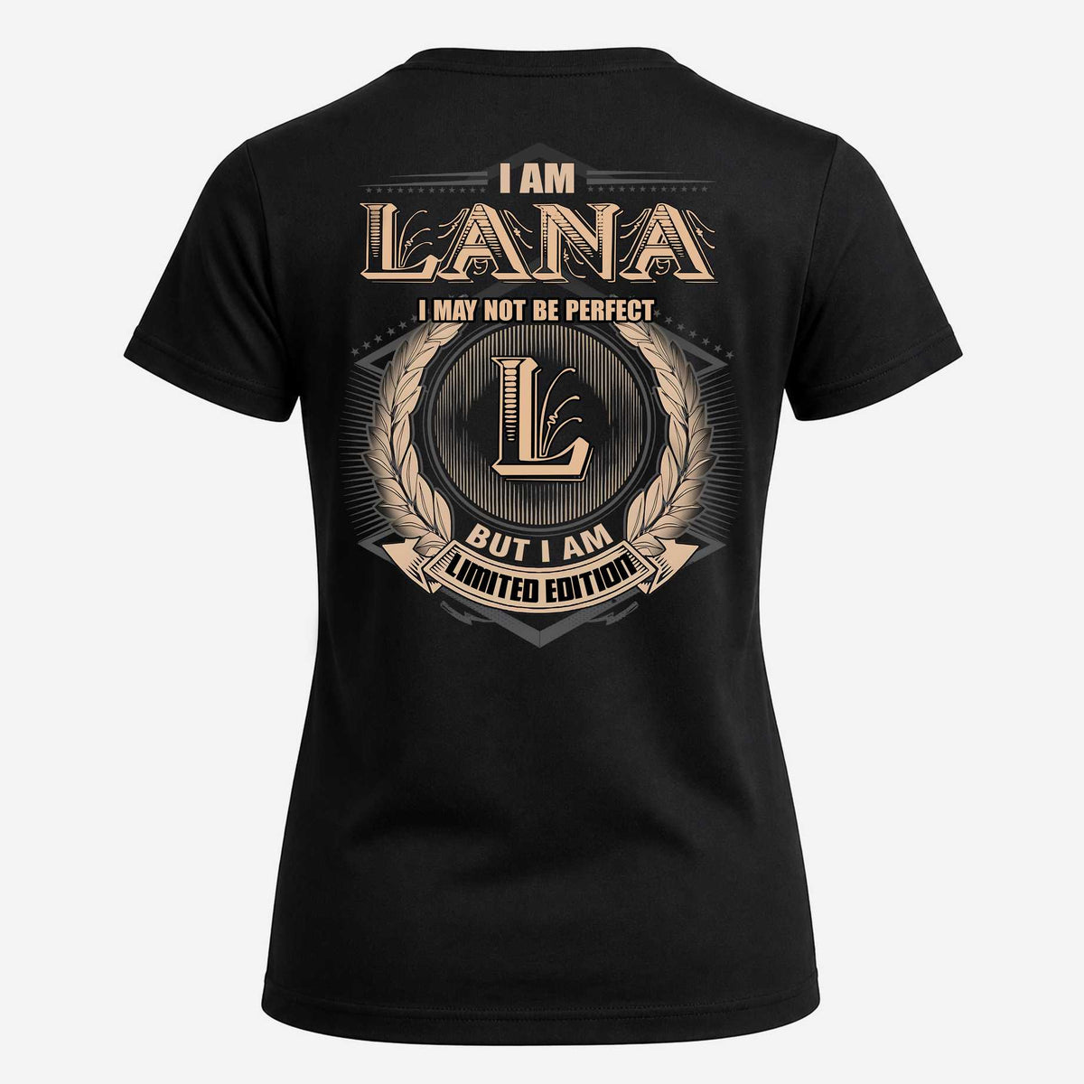 LANA 2K-101–Personalized Name Quote Apparel “I Am NAME May Not Be Perfect But I Am Limited Edition”