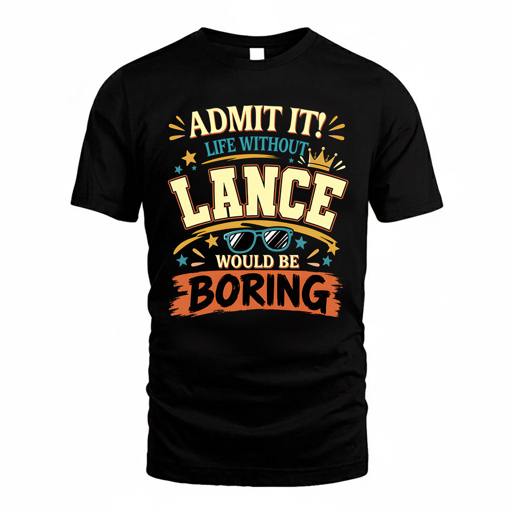 LANCE HH F005 Life Without You Would Be Boring Funny T-Shirt