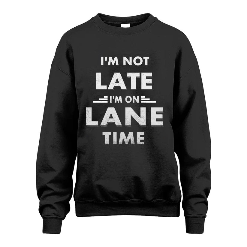 LANE HH88-K2-109–Personalized Funny Quote Apparel “I'M NOT LATE I'M ON NAME TIME”