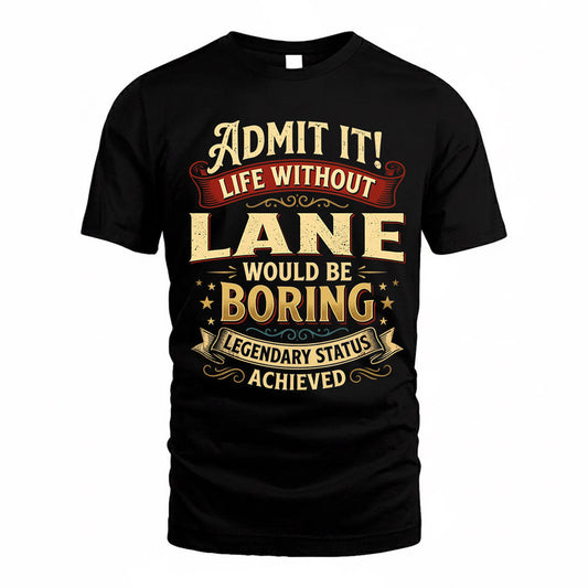 LANE TP65-K5-268–Personalized Funny Quote Apparel “Life Without NAME Would Be Boring”