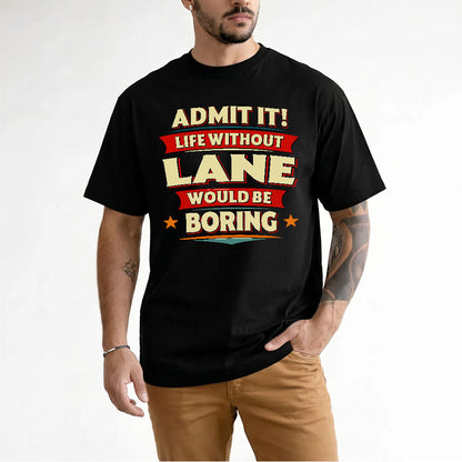 LANE HH88-K2-106–Personalized Funny Quote Apparel “Life Without NAME Would Be Boring”