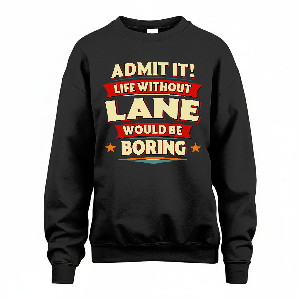 LANE HH88-K2-106–Personalized Funny Quote Apparel “Life Without NAME Would Be Boring”