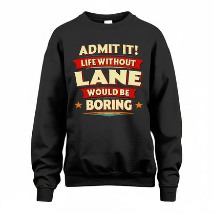LANE HH88-K2-106–Personalized Funny Quote Apparel “Life Without NAME Would Be Boring”