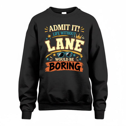 LANE HH F005 Life Without You Would Be Boring Funny T-Shirt