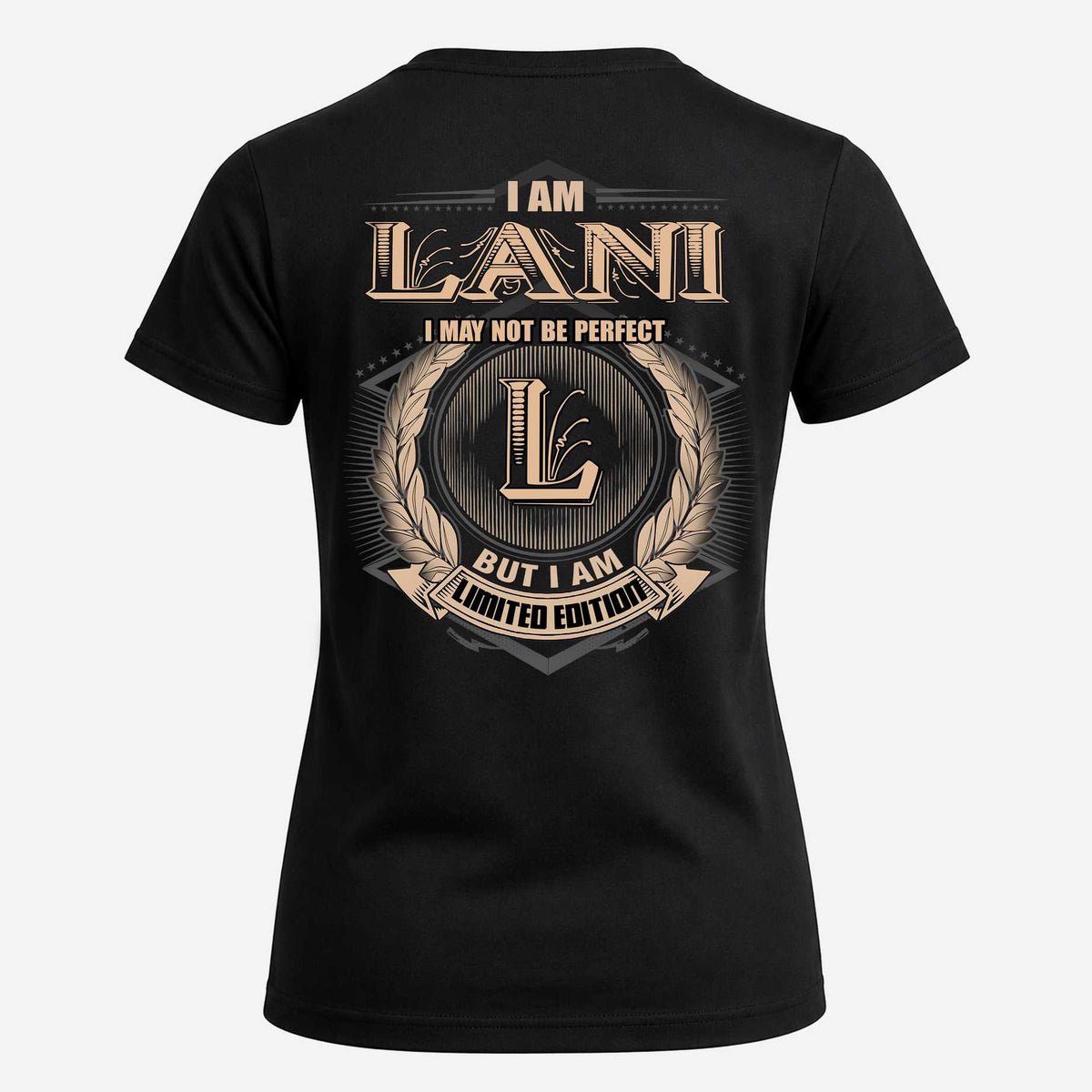 LANI 2K-101–Personalized Name Quote Apparel “I Am NAME May Not Be Perfect But I Am Limited Edition”