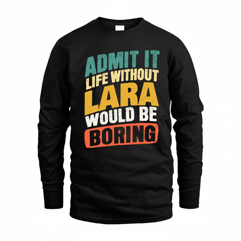 LARA TP88-K4-229–Personalized Funny Quote Apparel “Life Without NAME Would Be Boring”