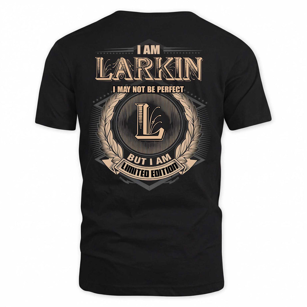 LARKIN 2K-101–Personalized Name Quote Apparel “I Am NAME May Not Be Perfect But I Am Limited Edition”