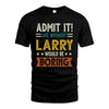 LARRY HH88-K2–Personalized Funny Quote Apparel “Life Without NAME Would Be Boring”
