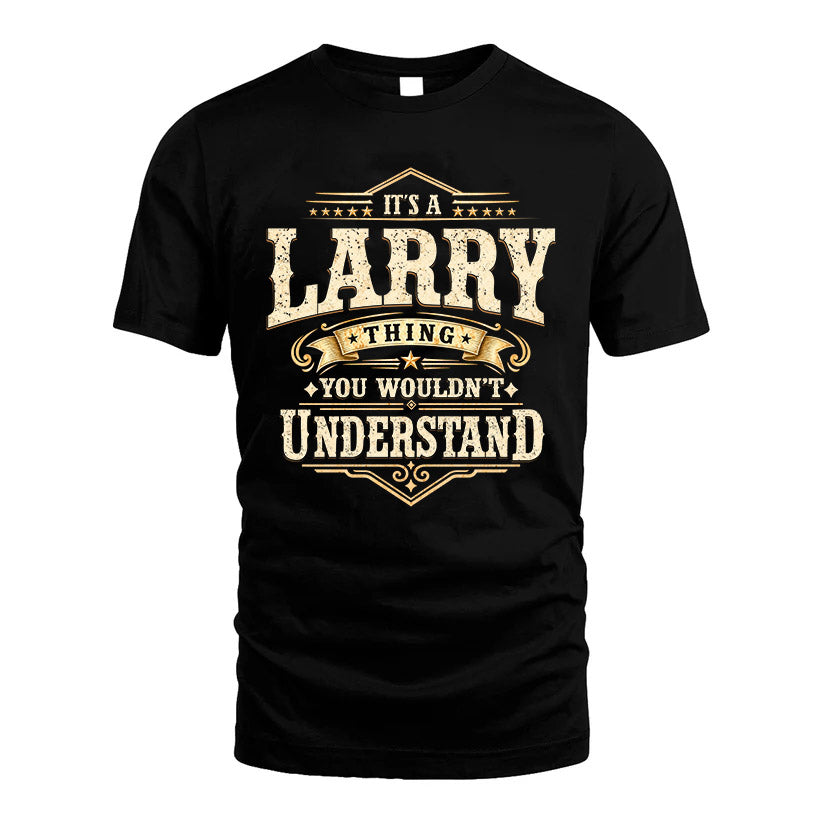 LARRY HH-F009–Personalized Name Quote Apparel “It’s an NAME Thing You Wouldn’t Understand”