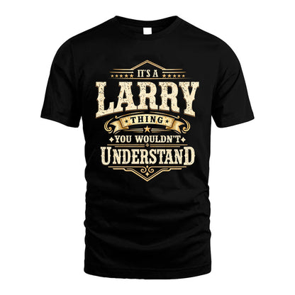 LARRY HH-F009–Personalized Name Quote Apparel “It’s an NAME Thing You Wouldn’t Understand”