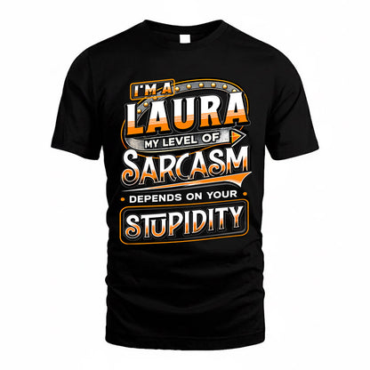 LAURA TT88-K6-229 – Personalized Funny Sarcasm Apparel "My Level Of Sarcasm Depends On Your Stupidity"