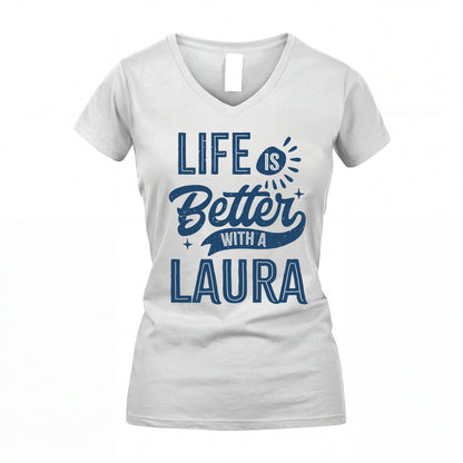 LAURA HH88-K2–Personalized Name Quote T-Shirt Life Is Better With Unisex Gift