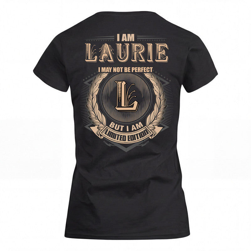 LAURIE 2K-101–Personalized Name Quote Apparel “I Am NAME May Not Be Perfect But I Am Limited Edition”