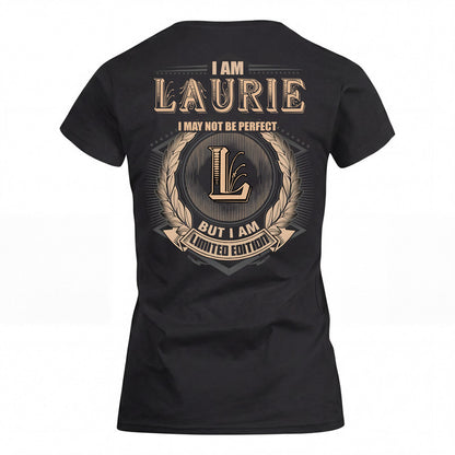 LAURIE 2K-101–Personalized Name Quote Apparel “I Am NAME May Not Be Perfect But I Am Limited Edition”