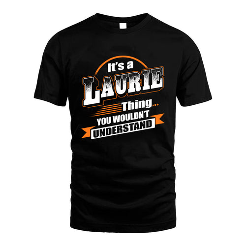 LAURIE HH88-K2-107–Personalized Name Quote Apparel “It’s a/an NAME Thing You Wouldn’t Understand”