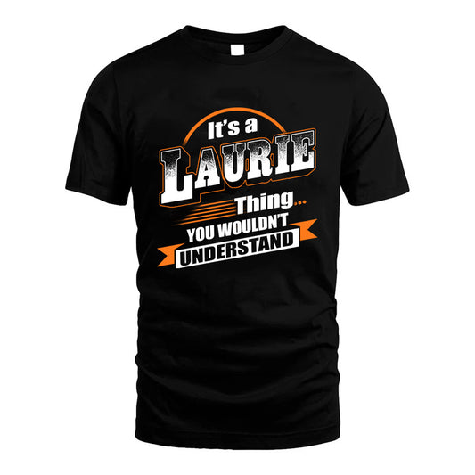 LAURIE HH88-K2-107–Personalized Name Quote Apparel “It’s a/an NAME Thing You Wouldn’t Understand”