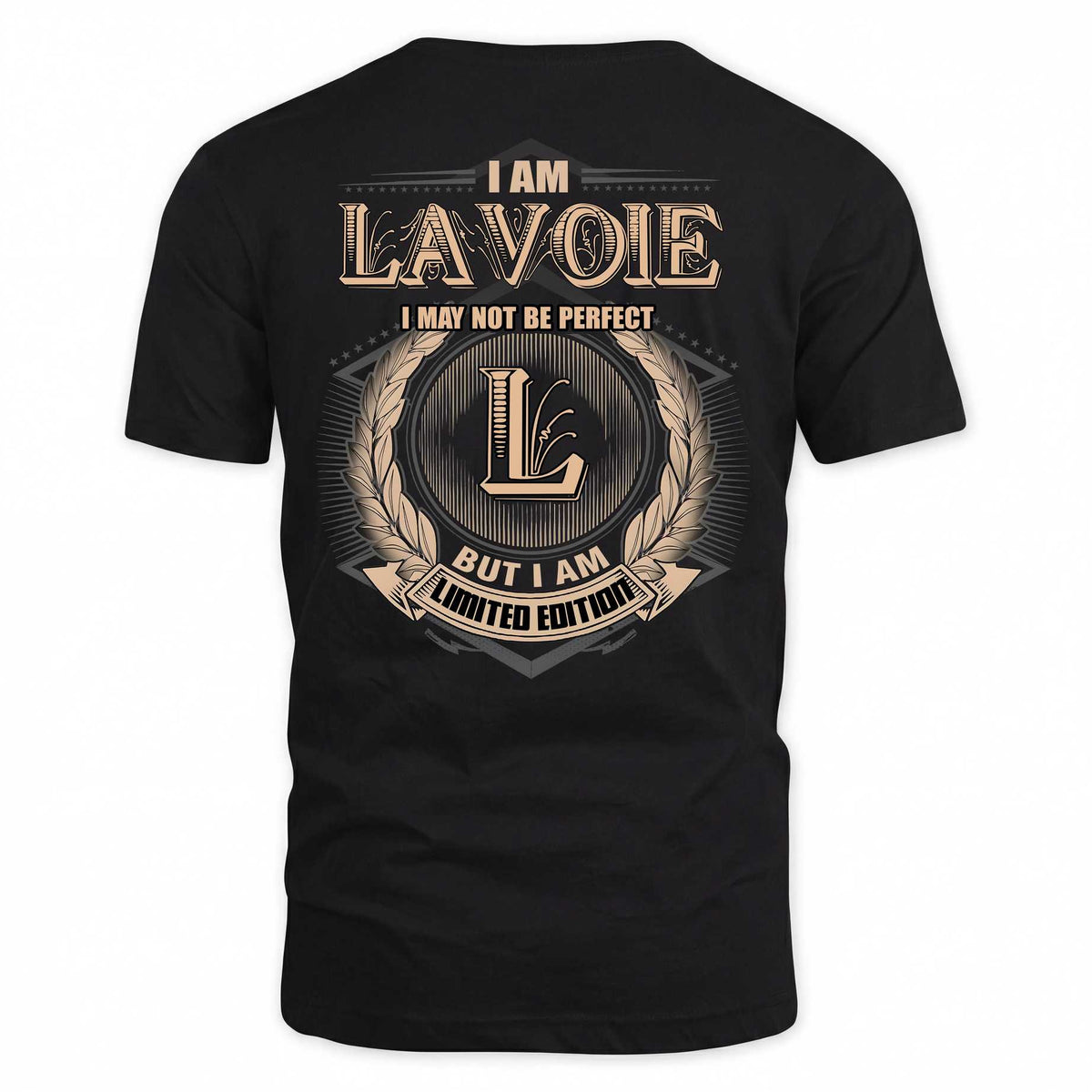 LAVOIE 2K-101–Personalized Name Quote Apparel “I Am NAME May Not Be Perfect But I Am Limited Edition”