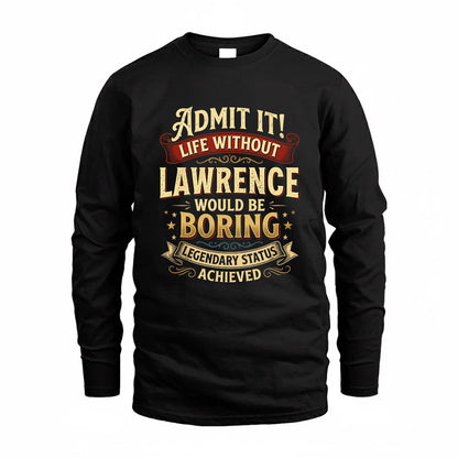 LAWRENCE TP65-K5-268–Personalized Funny Quote Apparel “Life Without NAME Would Be Boring”