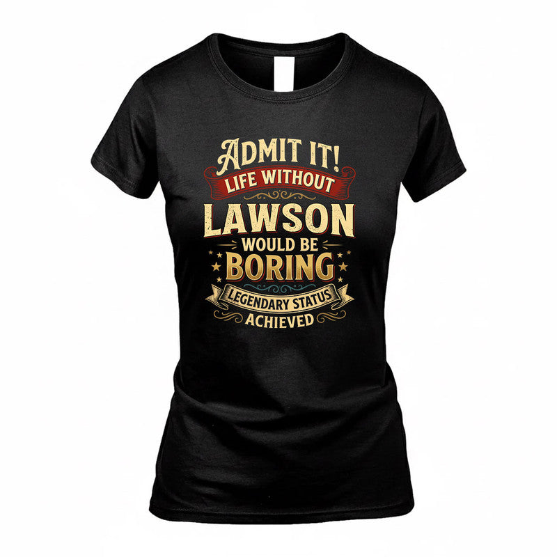 LAWSON TP65-K5-268–Personalized Funny Quote Apparel “Life Without NAME Would Be Boring”