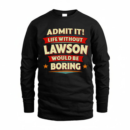 LAWSON HH88-K2-106–Personalized Funny Quote Apparel “Life Without NAME Would Be Boring”