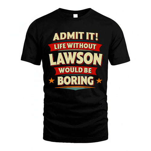 LAWSON HH88-K2-106–Personalized Funny Quote Apparel “Life Without NAME Would Be Boring”