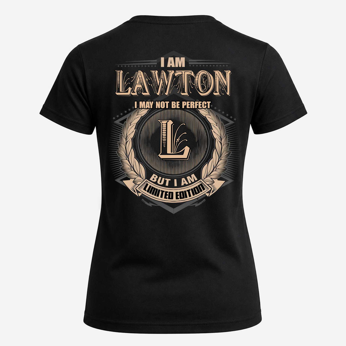 LAWTON 2K-101–Personalized Name Quote Apparel “I Am NAME May Not Be Perfect But I Am Limited Edition”