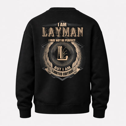LAYMAN 2K-101–Personalized Name Quote Apparel “I Am NAME May Not Be Perfect But I Am Limited Edition”