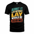 LAY TP88-K4-229–Personalized Funny Quote Apparel “Life Without NAME Would Be Boring”