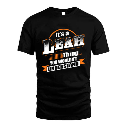 LEAH HH88-K2-107–Personalized Name Quote Apparel “It’s a/an NAME Thing You Wouldn’t Understand”