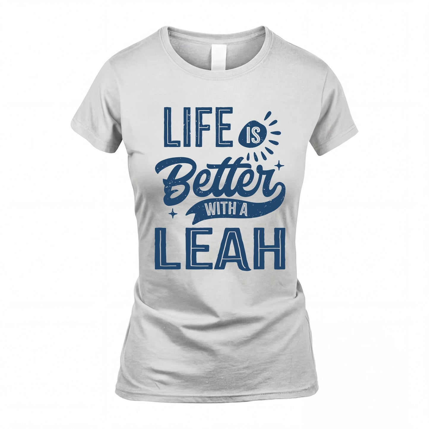 LEAH HH88-K2–Personalized Name Quote T-Shirt Life Is Better With Unisex Gift