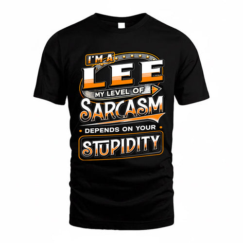 LEE TT88-K6-229 – Personalized Funny Sarcasm Apparel "My Level Of Sarcasm Depends On Your Stupidity"