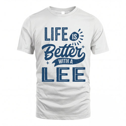 LEE HH88-K2–Personalized Name Quote T-Shirt Life Is Better With Unisex Gift