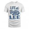 LEE HH88-K2–Personalized Name Quote T-Shirt Life Is Better With Unisex Gift