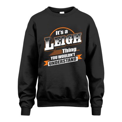 LEIGH HH88-K2-107–Personalized Name Quote Apparel “It’s a/an NAME Thing You Wouldn’t Understand”