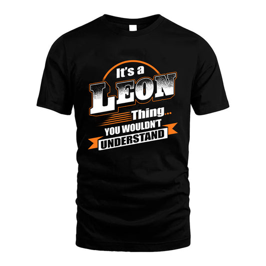 LEON HH88-K2-107–Personalized Name Quote Apparel “It’s a/an NAME Thing You Wouldn’t Understand”