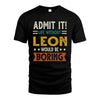 LEON HH88-K2–Personalized Funny Quote Apparel “Life Without NAME Would Be Boring”
