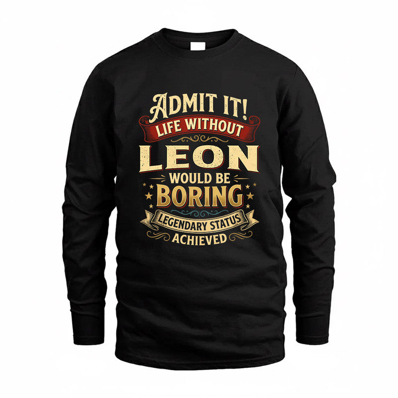 LEON TP65-K5-268–Personalized Funny Quote Apparel “Life Without NAME Would Be Boring”