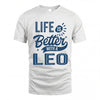 LEO HH88-K2–Personalized Name Quote T-Shirt Life Is Better With Unisex Gift
