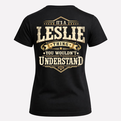 LESLIE HH-F003–Personalized Name Quote Apparel “It’s an NAME Thing You Wouldn’t Understand”