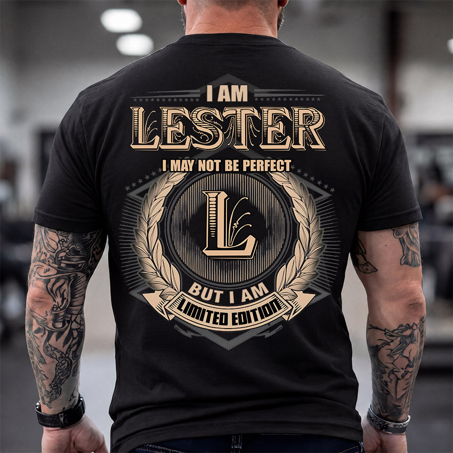 LESTER 2K-101–Personalized Name Quote Apparel “I Am NAME May Not Be Perfect But I Am Limited Edition”