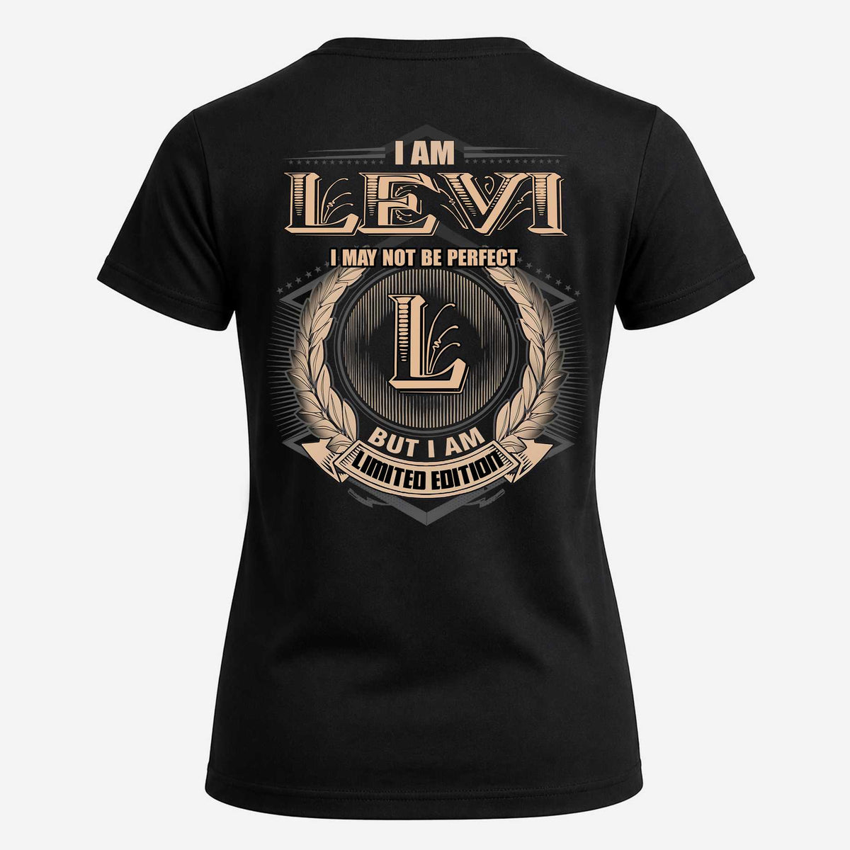 LEVI 2K-101–Personalized Name Quote Apparel “I Am NAME May Not Be Perfect But I Am Limited Edition”