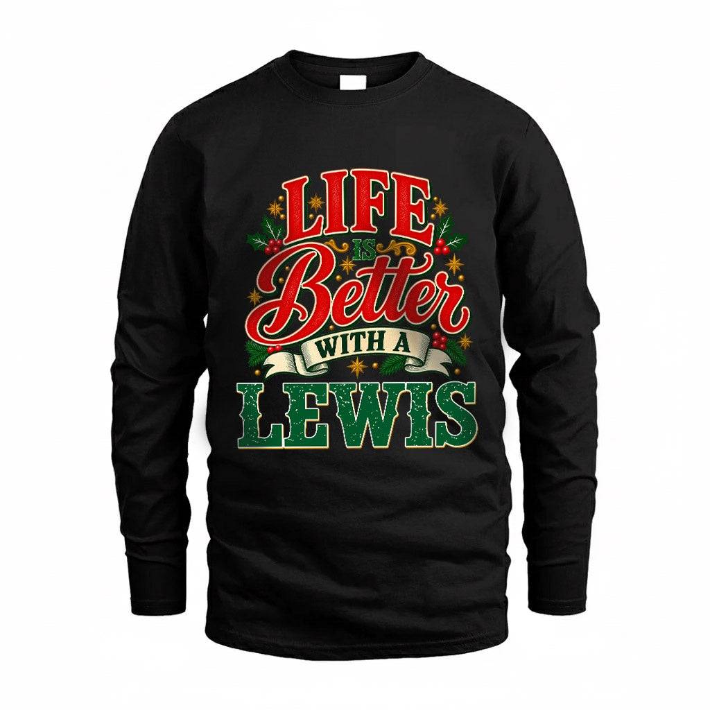 LEWIS HH-F011 Personalized Name Christmas Shirt – “Life Is Better With a Custom Name” Funny Christmas Gift, Custom Holiday Apparel