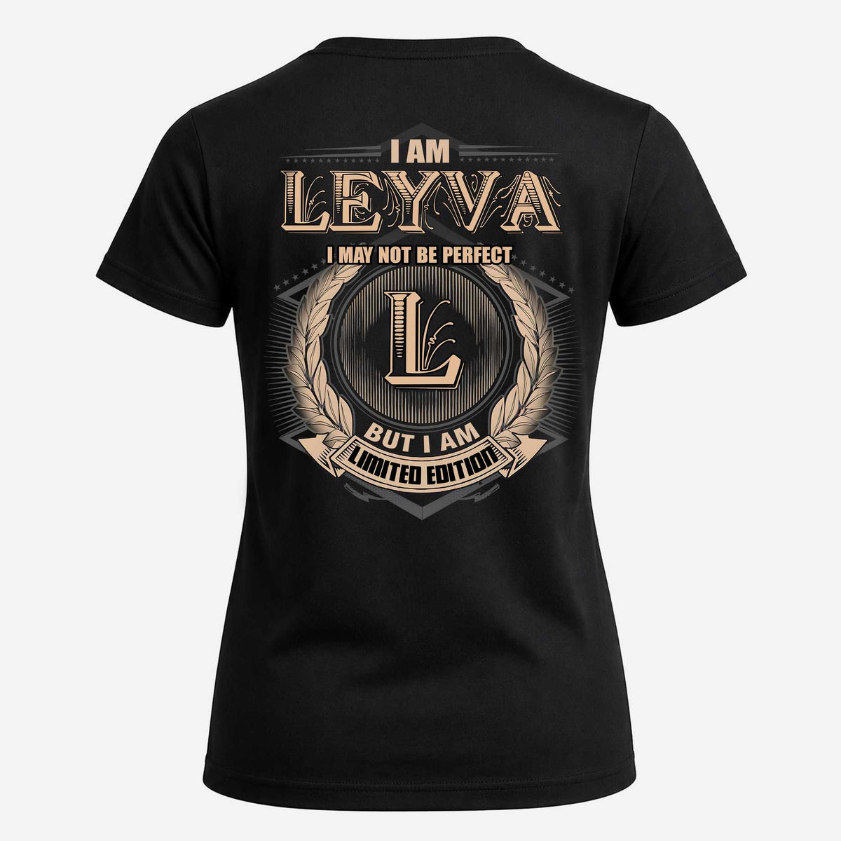 LEYVA 2K-101–Personalized Name Quote Apparel “I Am NAME May Not Be Perfect But I Am Limited Edition”