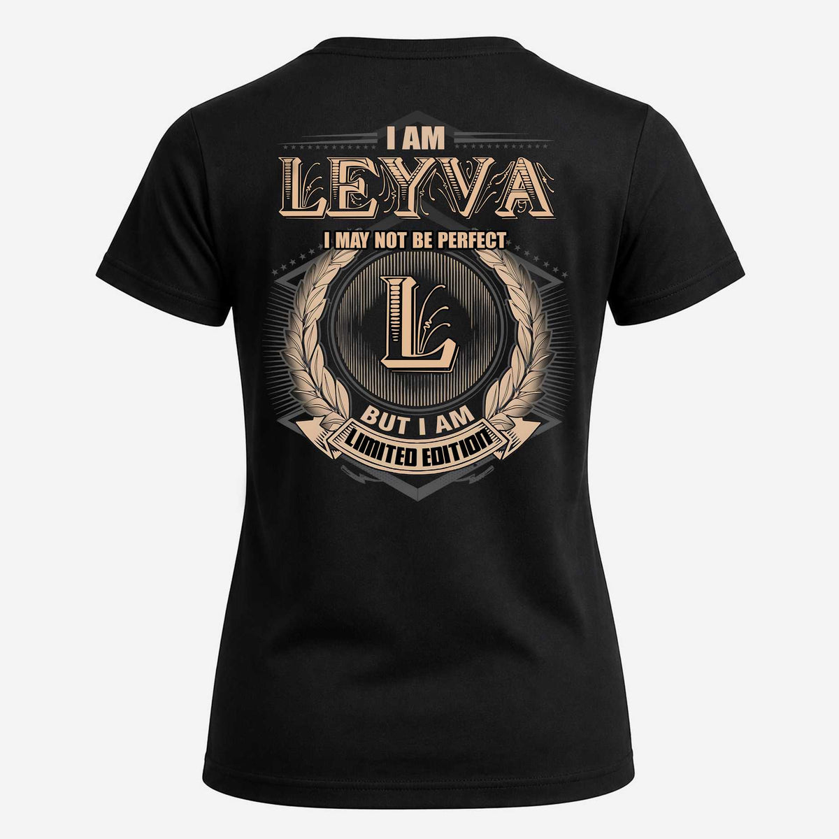 LEYVA 2K-101–Personalized Name Quote Apparel “I Am NAME May Not Be Perfect But I Am Limited Edition”