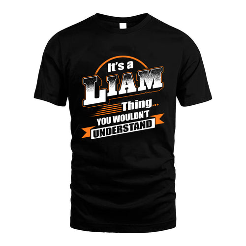 LIAM HH88-K2-107–Personalized Name Quote Apparel “It’s a/an NAME Thing You Wouldn’t Understand”