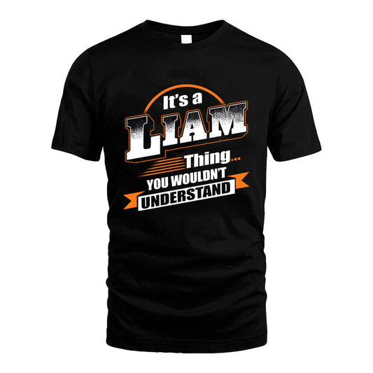 LIAM HH88-K2-107–Personalized Name Quote Apparel “It’s a/an NAME Thing You Wouldn’t Understand”