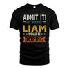 LIAM HH88-K2–Personalized Funny Quote Apparel “Life Without NAME Would Be Boring”