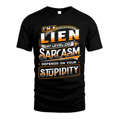 LIEN TT88-K6-229 – Personalized Funny Sarcasm Apparel "My Level Of Sarcasm Depends On Your Stupidity"
