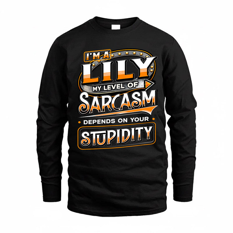 LILY TT88-K6-229 – Personalized Funny Sarcasm Apparel "My Level Of Sarcasm Depends On Your Stupidity"