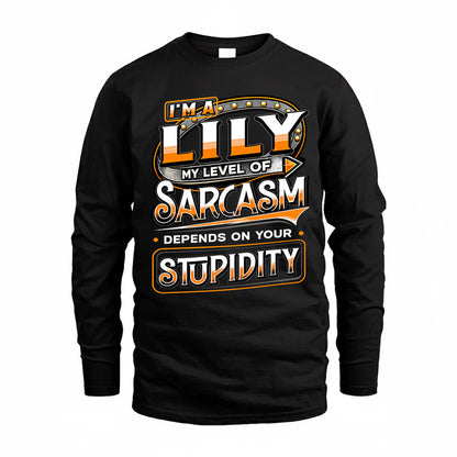 LILY TT88-K6-229 – Personalized Funny Sarcasm Apparel "My Level Of Sarcasm Depends On Your Stupidity"